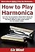How to Play Harmonica: Lear...