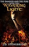 Wavering Light (The Damned and The Pure, #2)