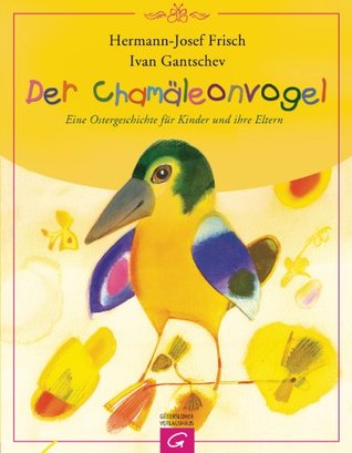 Der Chamäleonvogel: Eine Ostergeschichte für Kinder und ihre Eltern (German Edition)
