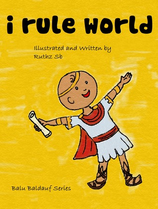 I Rule World (Balu Baldauf #1)