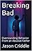 Breaking Bad: Overstanding Behavior From an Abusive Father (Breaking Point Book 1)
