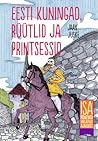 Eesti kuningad, rüütlid ja printsessid  by Jaak Juske