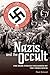 The Nazis and the Occult: The Dark Forces Unleashed by the Third Reich