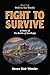 Fight to Survive: A Novel o...