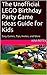 The Unofficial LEGO Birthday Party Game Ideas Guide for Kids: Easy Games, Tips, Invites, and More