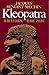 Kleopatra: Ihr Leben - Ihre Zeit