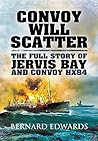 Convoy Will Scatter: The Full Story of Jervis Bay and Convoy HX84