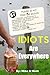 Idiots Are Everywhere