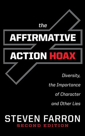 Affirmative Action Hoax: Diversity, the Importance of Character, and Other Lies (Kindle Edition)