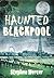 Haunted Blackpool