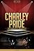 Charley Pride Unauthorized & Uncensored (All Ages Deluxe Edition with Videos)