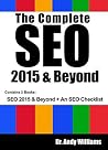 The Complete SEO 2015 & Beyond: SEO 2015 & Beyond + An SEO Checklist The Complete SEO 2015 & Beyond: SEO 2015 & Beyond + An SEO Checklist