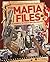 Mafia Files: Case Studies of the World's Most Evil Mobsters