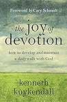 The Joy of Devotion: How to Develop and Maintain a Daily Walk With God