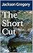 The Short Cut: A Western My...