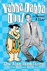 YABBA DABBA DOO! OR NEVER A STAR: THE ALAN REED STORY