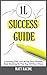 The 1L Success Guide: Learning the Law, Acing Your Exams, and Getting to the Top of Your Class (Law School Success Guides)