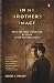 In My Brother's Image by Eugene L. Pogany In My Brother's Image by Eugene L. Pogany