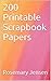200 Printable Scrapbook Papers