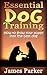 Essential Dog Training: How to grow your puppy into the best dog: - How to Adopt, Care, Train and Love Your Pet - A Book Explains Puppies' Mysteries for Girl, Boy and Kids - Effective Method Guarante