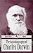 The Autobiography of Charles Darwin (Illustrated)