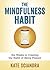 The Mindfulness Habit: Six Weeks to Creating the Habit of Being Present