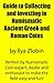 Guide to Collecting and Investing in Numismatic Ancient Greek and Roman Coins by Ilya Zlobin: Written by ancient numismatic coin expert, dealer and enthusiast to make the field easy and fun!