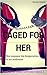 Caged for Her: She exposes his desperation to an audience (Caged by his Ebony Girlfriend Book 3)