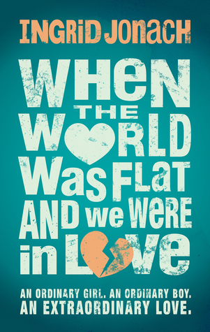 When the World Was Flat (and We Were in Love)