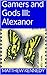 ALEXANOR: Gamers and Gods III
