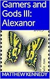 ALEXANOR: Gamers and Gods III
