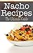 Nacho Recipes: The Ultimate...
