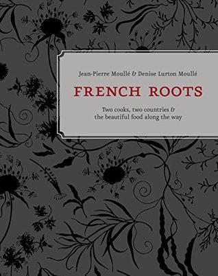 French Roots: Two Cooks, Two Countries (Kindle Edition)