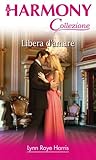Libera d'amare by Lynn Raye Harris