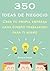 350 Ideas de Negocio: Crea tu propia empresa y gana dinero trabajando para ti mismo