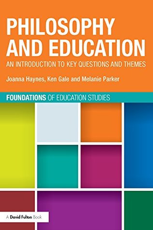 Philosophy and Education: An introduction to key questions and themes (Foundations of Education Studies)