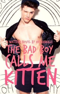 The Bad Boy Calls Me Kitten (Unknown Binding)