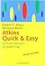 Atkins Quick & Easy: Schnel...