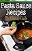 Pasta Sauce Recipes: The Ul...