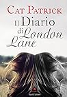 Il diario di London Lane by Cat Patrick