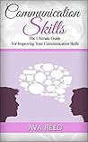 Communication Skills: The Ultimate Guide For Improving Your Communication Skills (Communication Skills, communication skills at work, communication skills handbook)