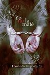 Yo no la maté by Fernando Trujillo Sanz