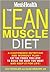 The Lean Muscle Diet by Lou Schuler The Lean Muscle Diet by Lou Schuler