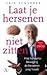 Laat je hersenen niet zitten
