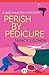 Perish by Pedicure (Bad Hair Day #8)