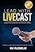 Lead With Livecast: The Complete Blueprint to Monetizing Your Speaking Gigs, Workshops and Teaching Content