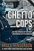 Ghetto Cops: On the Streets...