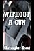 WITHOUT A GUN