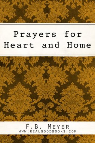 Prayers for Heart and Home: Morning and Evening Devotions for a Month for Family and Practical Use