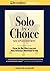 Solo by Choice: How to Be the Lawyer You Always Wanted to Be